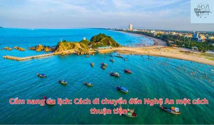 Cẩm nang du lịch: Cách di chuyển đến Nghệ An một cách thuận tiện