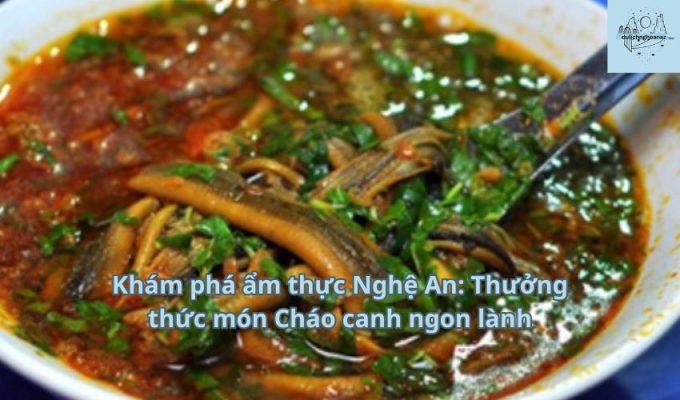 Khám phá ẩm thực Nghệ An: Thưởng thức món Cháo canh ngon lành