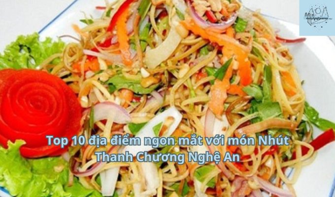 Top 10 địa điểm ngon mắt với món Nhút Thanh Chương Nghệ An