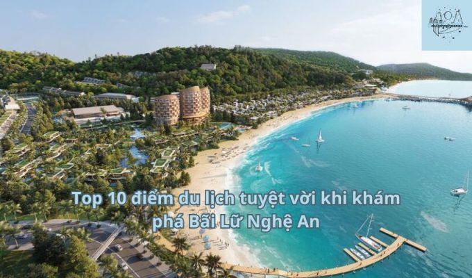 Top 10 điểm du lịch tuyệt vời khi khám phá Bãi Lữ Nghệ An