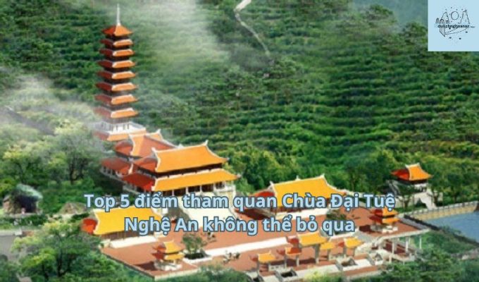 Top 5 điểm tham quan Chùa Đại Tuệ Nghệ An không thể bỏ qua