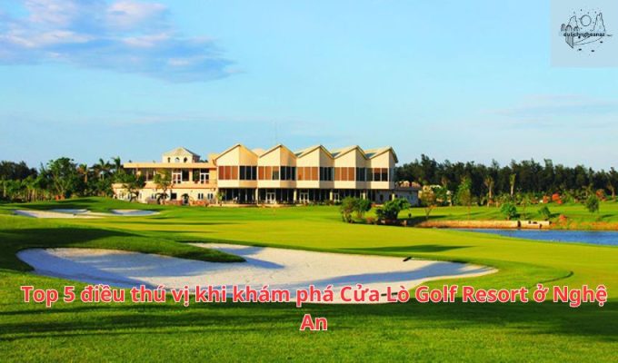 Top 5 điều thú vị khi khám phá Cửa Lò Golf Resort ở Nghệ An