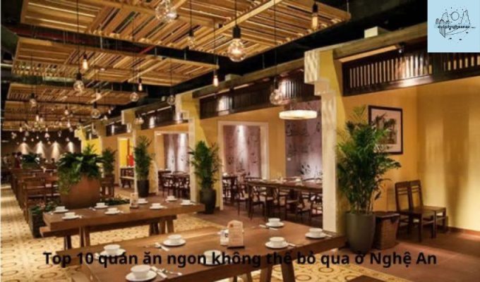 Top 10 quán ăn ngon không thể bỏ qua ở Nghệ An