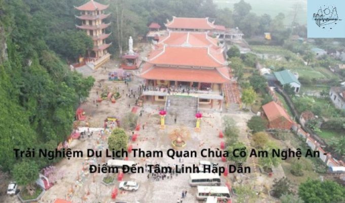 Trải Nghiệm Du Lịch Tham Quan Chùa Cổ Am Nghệ An - Điểm Đến Tâm Linh Hấp Dẫn